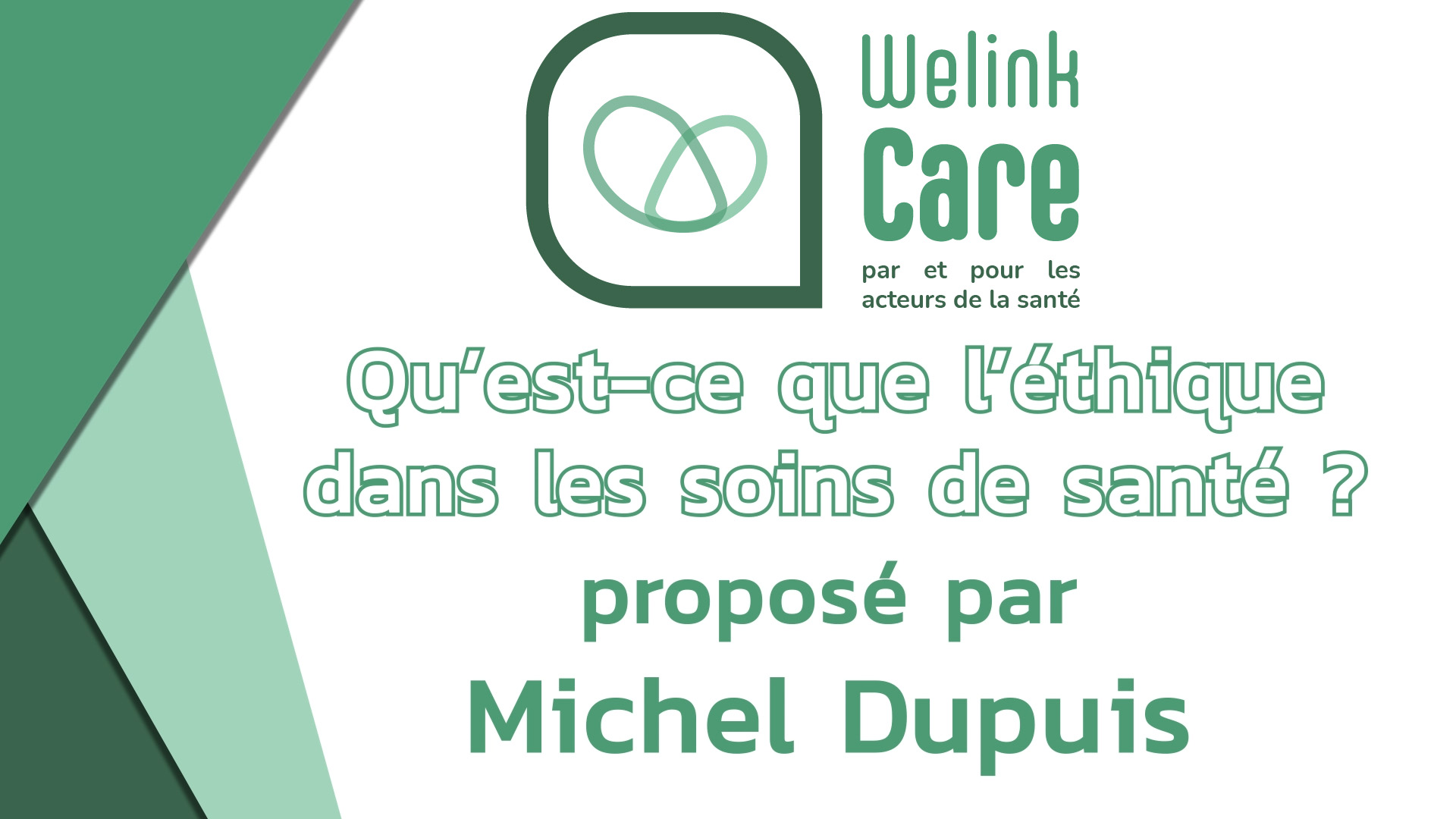 Qu’est-ce que l’éthique dans les soins de santé ? (Michel Dupuis)