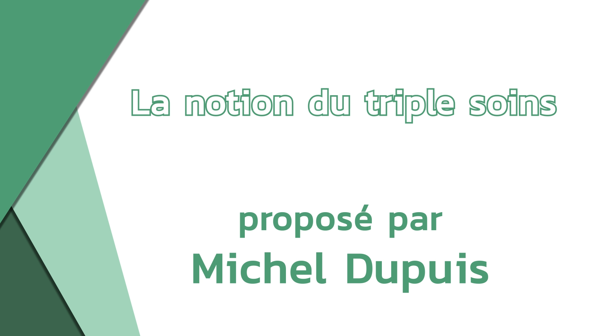 La notion du triple soins (Michel Dupuis)