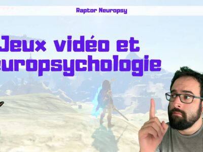 Jeux vidéo et Neuropsychologie